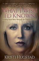 Book Cover for What I Wish I’d Known by Kristi Hugstad