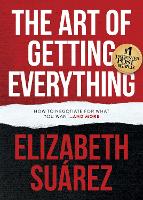 Book Cover for The Art of Getting Everything by Elizabeth Suarez