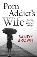 Book Cover for Porn Addict’s Wife by Sandy Brown