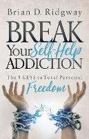 Book Cover for Break Your Self Help Addiction by Brian D. Ridgway