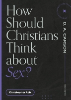 Book Cover for How Should Christians Think about Sex? by Christopher Ash