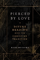 Book Cover for Pierced by Love – Divine Reading with the Christian Tradition by Hans Boersma