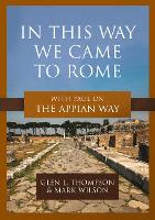 Book Cover for In This Way We Came to Rome by Glen L Thompson, Mark Wilson