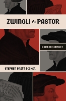 Book Cover for Zwingli the Pastor by Stephen Brett Eccher