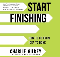 Book Cover for Start Finishing by Charlie Gilkey