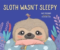 Book Cover for Sloth Wasn't Sleepy by Kate Messner