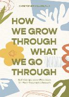 Book Cover for How We Grow Through What We Go Through by Christopher Willard