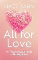 Book Cover for All for Love by Matt Kahn