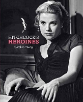 Book Cover for Hitchcock's Heroines by Caroline Young