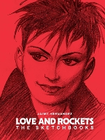 Book Cover for Love And Rockets: The Sketchbooks by Gilbert Hernandez, Jaime Hernandez