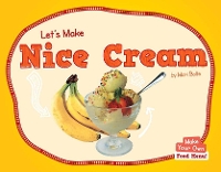 Book Cover for Let's Make Nice Cream by Mari Bolte