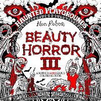 Book Cover for The Beauty of Horror 3: Haunted Playgrounds Coloring Book by Alan Robert