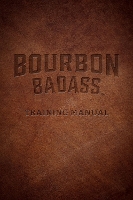 Book Cover for Bourbon Badass Training Manual by Fred Ruffenach