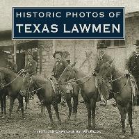 Book Cover for Historic Photos of Texas Lawmen by Mike Cox