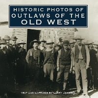 Book Cover for Historic Photos of Outlaws of the Old West by Larry Johnson