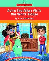 Book Cover for Astro the Alien Visits the White House by Alyssa Krekelberg