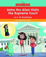 Book Cover for Astro the Alien Visits the Supreme Court by Alyssa Krekelberg