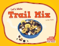 Book Cover for Let's Make Trail Mix by Mari Bolte