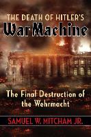Book Cover for The Death of Hitler's War Machine by Samuel W., Jr. Mitcham