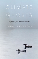 Book Cover for Climate Ghosts – Migratory Species in the Anthropocene by Nancy Langston