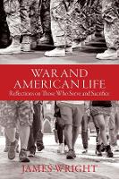 Book Cover for War and American Life - Reflections on Those Who Serve and Sacrifice by James Wright