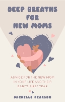 Book Cover for Deep Breaths for New Moms by Michelle Pearson