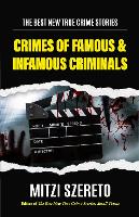 Book Cover for The Best New True Crime Stories: Crimes of Famous & Infamous Criminals by Mitzi Szereto