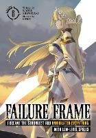 Book Cover for Failure Frame: I Became the Strongest and Annihilated Everything With Low-Level Spells (Light Novel) Vol. 8 by Kaoru Shinozaki