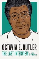 Book Cover for Octavia E. Butler: The Last Interview by Octavia E Butler