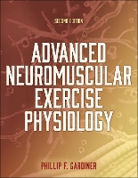 Book Cover for Advanced Neuromuscular Exercise Physiology by Phillip Gardiner