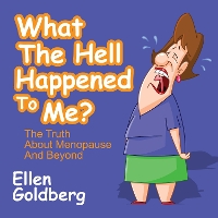 Book Cover for What The Hell Happened to Me?: by Ellen Goldberg