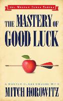 Book Cover for The Mastery of Good Luck (Master Class Series) by Mitch Horowitz