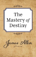 Book Cover for The Mastery of Destiny by James Allen