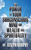 Book Cover for The Power of Your Subconscious Mind for Wealth and Spirituality by Dr. Joseph Murphy