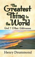 Book Cover for The Greatest Thing in the World and 7 Other Addresses by Henry Drummond