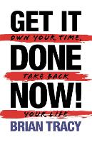 Book Cover for Get It Done Now! - Second Edition by Brian Tracy