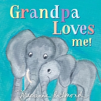 Book Cover for Grandpa Loves Me! by Marianne Richmond