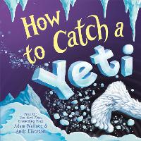Book Cover for How to Catch a Yeti by Adam Wallace