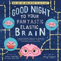 Book Cover for Good Night to Your Fantastic Elastic Brain by JoAnn Deak, Terrence Deak