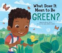 Book Cover for What Does It Mean to Be Green? by Rana DiOrio