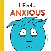 Book Cover for I Feel... Anxious by DJ Corchin