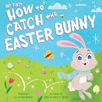 Book Cover for My First How to Catch the Easter Bunny by Alice Walstead