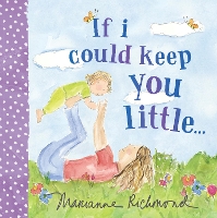 Book Cover for If I Could Keep You Little... by Marianne Richmond