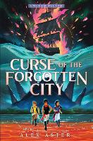 Book Cover for Curse of the Forgotten City by Alex Aster