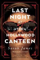 Book Cover for Last Night at the Hollywood Canteen by Sarah James