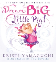 Book Cover for Dream Big, Little Pig! by Kristi Yamaguchi