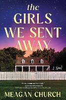 Book Cover for The Girls We Sent Away by Meagan Church