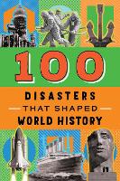 Book Cover for 100 Disasters That Shaped World History by Joanne Mattern