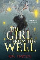 Book Cover for The Girl from the Well by Rin Chupeco