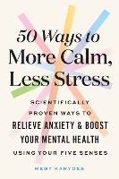 Book Cover for 50 Ways to More Calm, Less Stress by Megy Karydes